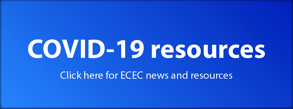 COVID-19 resources - Click here for ECEC News and resources