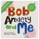 Bob, Anxiety and Me