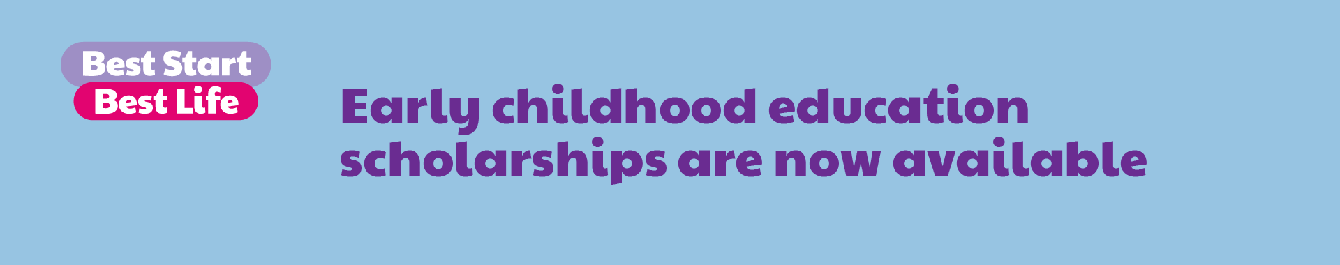 Best Start, Best Life. Early childhood education scholarships are now available. State Government of Victoria.